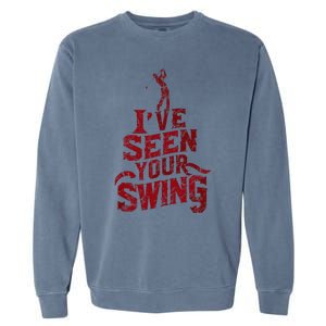 IVe Seen Your Swing Golf Swing 2024 Distressed Design Garment-Dyed Sweatshirt