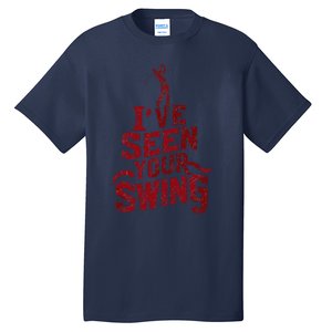 IVe Seen Your Swing Golf Swing 2024 Distressed Design Tall T-Shirt