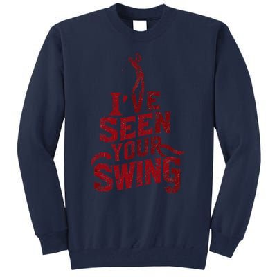 IVe Seen Your Swing Golf Swing 2024 Distressed Design Tall Sweatshirt