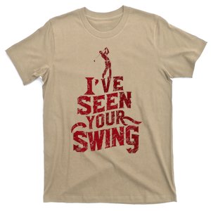 IVe Seen Your Swing Golf Swing 2024 Distressed Design T-Shirt