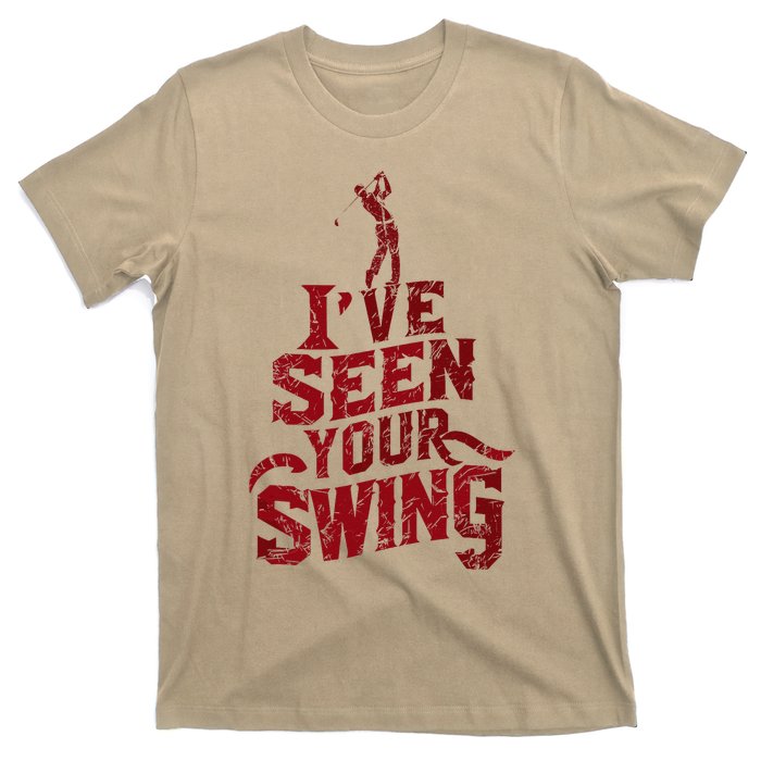 IVe Seen Your Swing Golf Swing 2024 Distressed Design T-Shirt