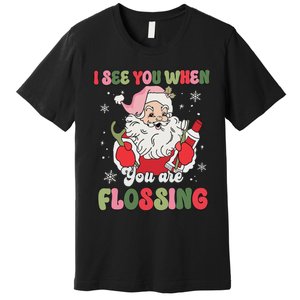 I See You When Flossing Christmas Dentist Xmas Flossing Premium T-Shirt