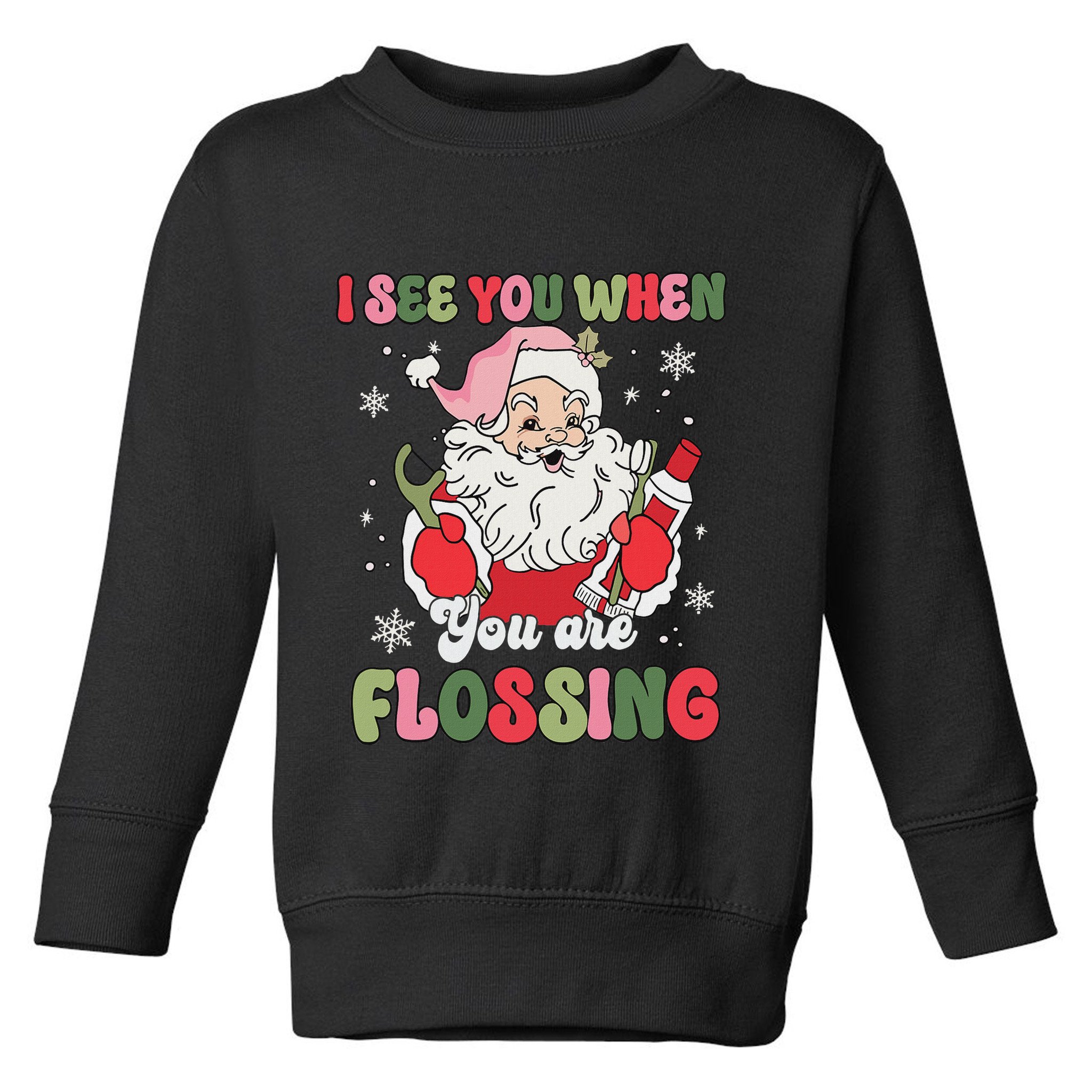 I See You When Flossing Christmas Dentist Xmas Flossing Toddler Sweatshirt
