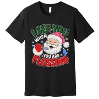 I See You When Flossing Christmas Dentist Xmas Flossing Premium T-Shirt