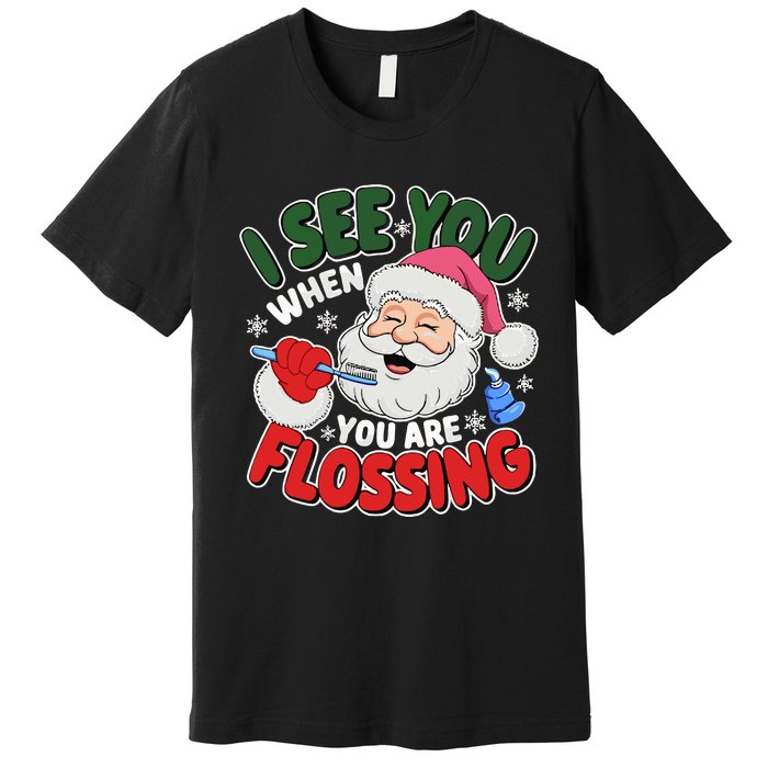 I See You When Flossing Christmas Dentist Xmas Flossing Premium T-Shirt