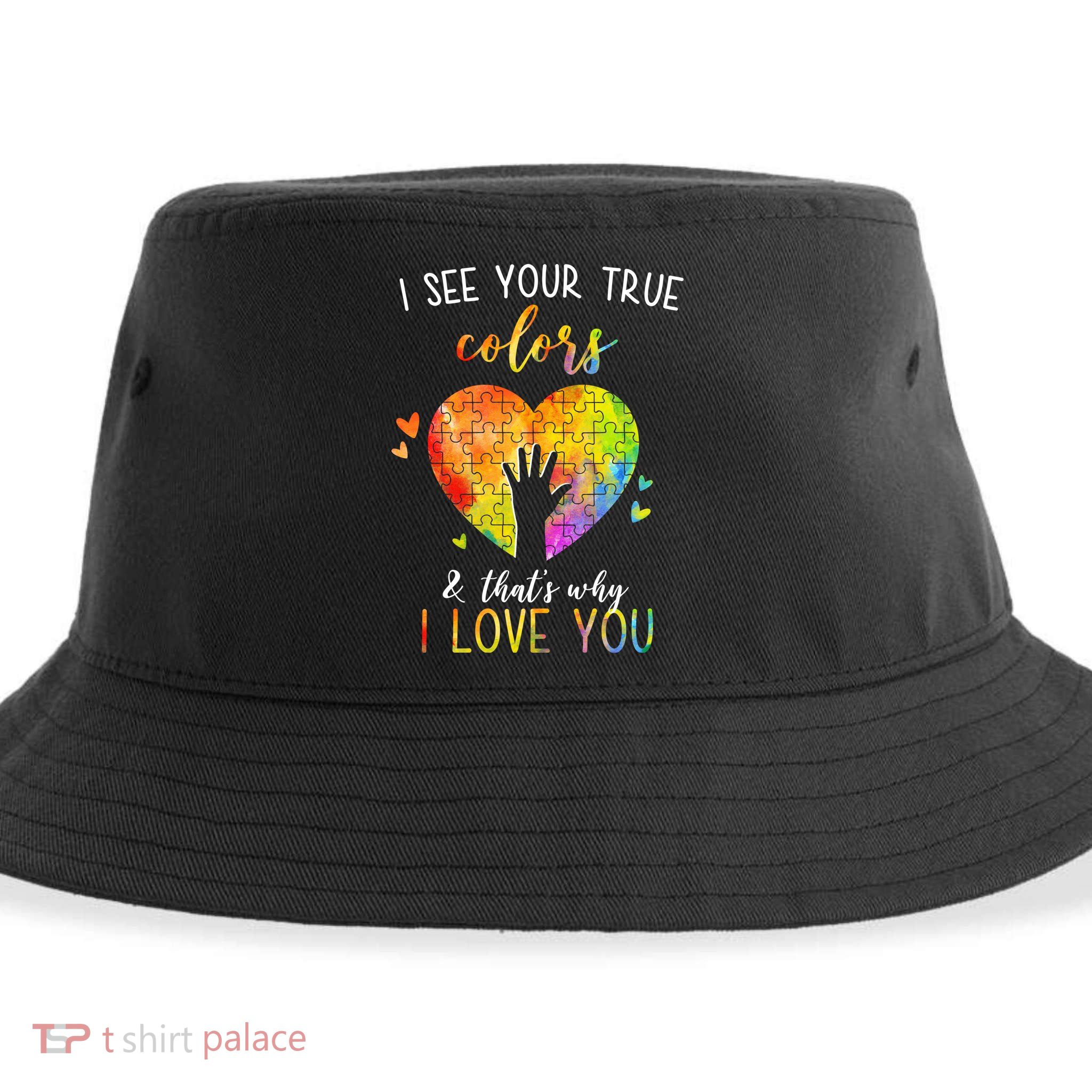 I See Your True Colors And That's Why I Love You Autism Awareness Heart Sustainable Bucket Hat