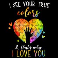 I See Your True Colors And That's Why I Love You Autism Awareness Heart Flatbill Hat