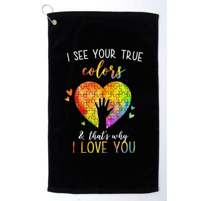 I See Your True Colors And That's Why I Love You Autism Awareness Heart Platinum Collection Golf Towel