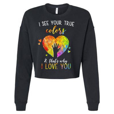 I See Your True Colors And That's Why I Love You Autism Awareness Heart Cropped Pullover Crew