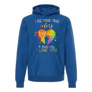 I See Your True Colors And That's Why I Love You Autism Awareness Heart Premium Hoodie