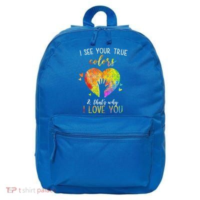 I See Your True Colors And That's Why I Love You Autism Awareness Heart 16 in Basic Backpack
