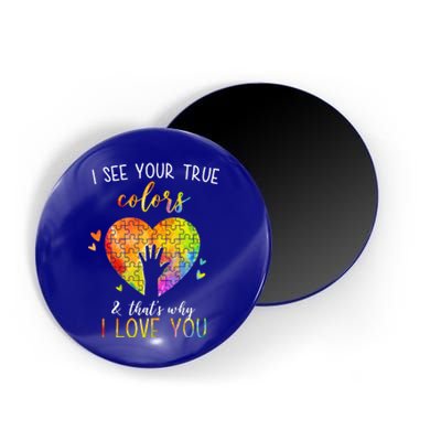 I See Your True Colors And That's Why I Love You Autism Awareness Heart Magnet