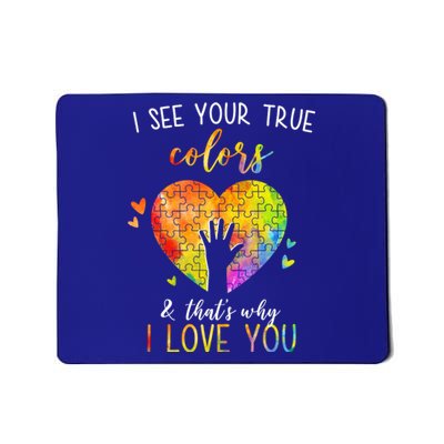 I See Your True Colors And That's Why I Love You Autism Awareness Heart Mousepad