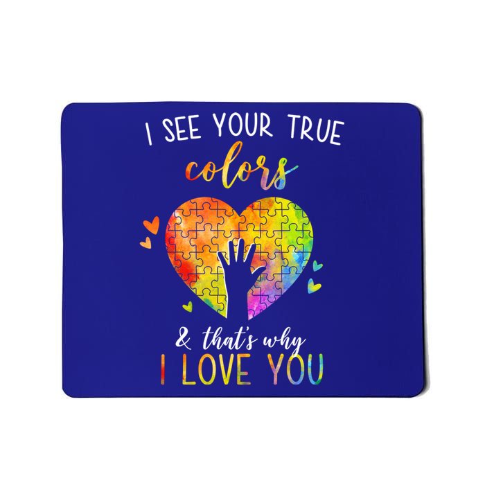 I See Your True Colors And That's Why I Love You Autism Awareness Heart Mousepad