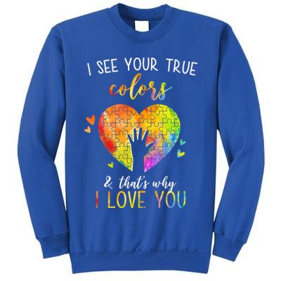 I See Your True Colors And That's Why I Love You Autism Awareness Heart Tall Sweatshirt
