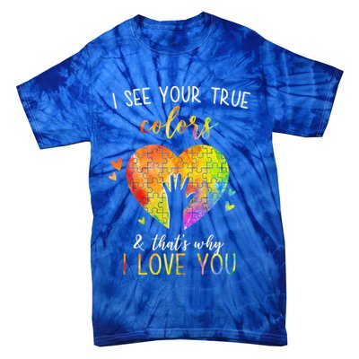 I See Your True Colors And That's Why I Love You Autism Awareness Heart Tie-Dye T-Shirt
