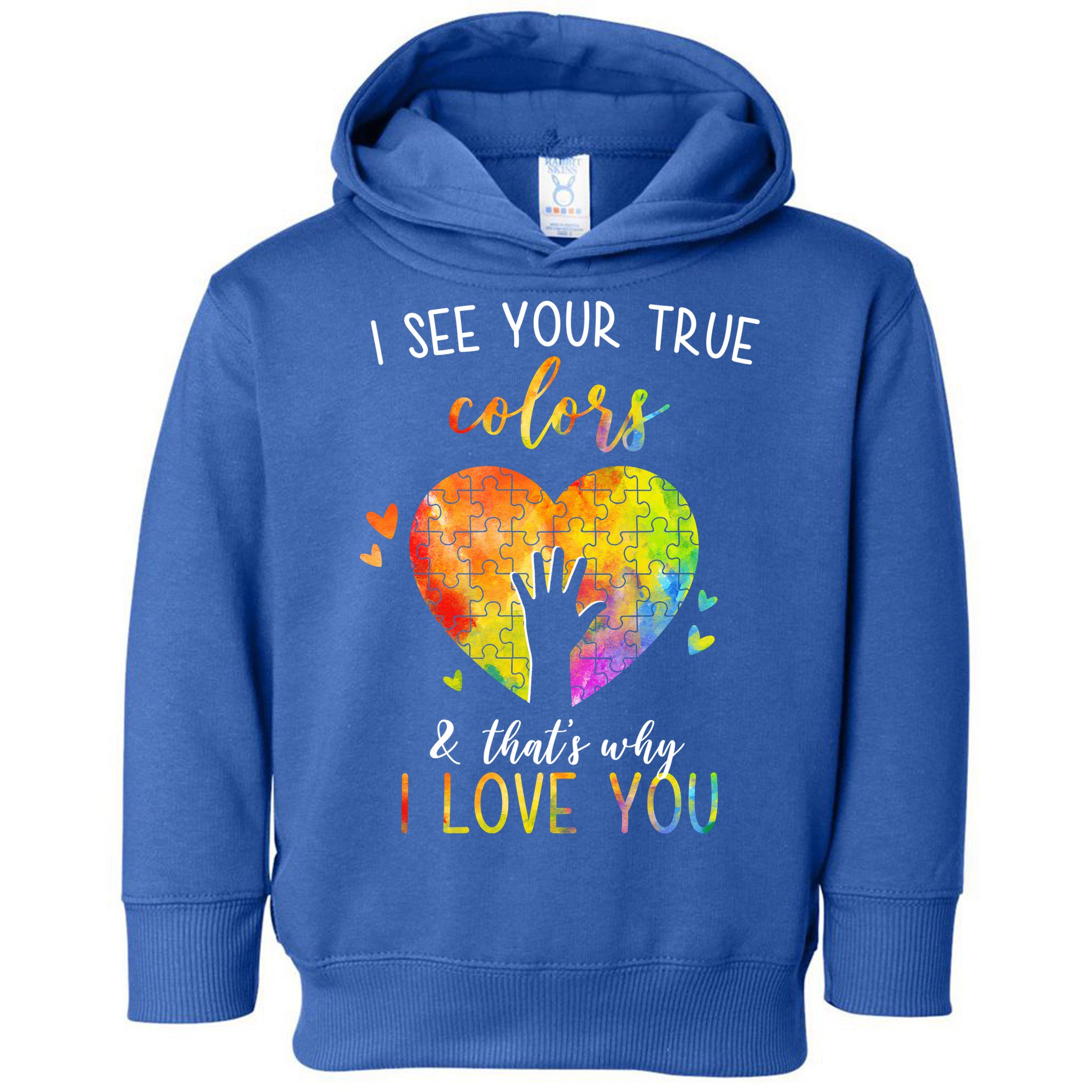 I See Your True Colors And That's Why I Love You Autism Awareness Heart Toddler Hoodie