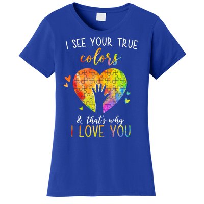 I See Your True Colors And That's Why I Love You Autism Awareness Heart Women's T-Shirt