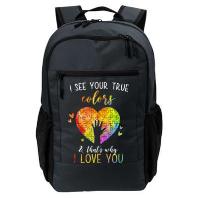 I See Your True Colors And That's Why I Love You Autism Awareness Heart Daily Commute Backpack