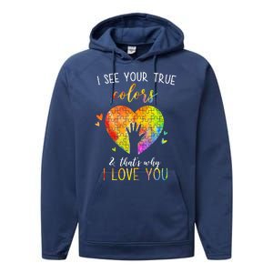 I See Your True Colors And That's Why I Love You Autism Awareness Heart Performance Fleece Hoodie