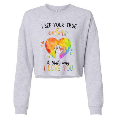 I See Your True Colors And That's Why I Love You Autism Awareness Heart Cropped Pullover Crew