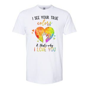 I See Your True Colors And That's Why I Love You Autism Awareness Heart Softstyle CVC T-Shirt