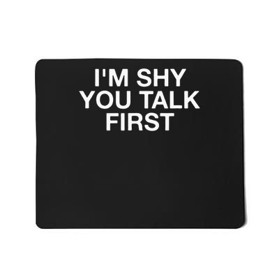 I'm Shy You Talk First Funny Introvert Mousepad
