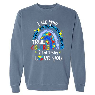 I See Your True Colors Support Rainbow Autism Awareness Garment-Dyed Sweatshirt