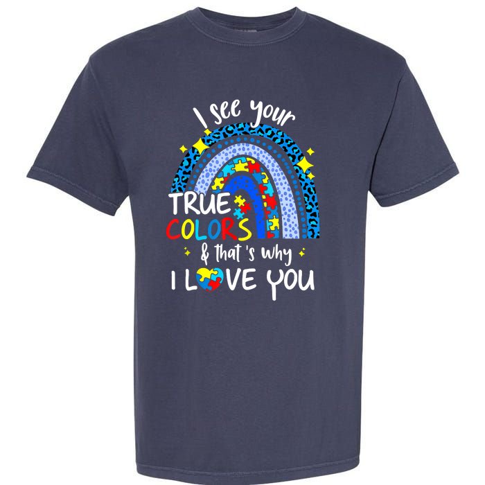 I See Your True Colors Support Rainbow Autism Awareness Garment-Dyed Heavyweight T-Shirt