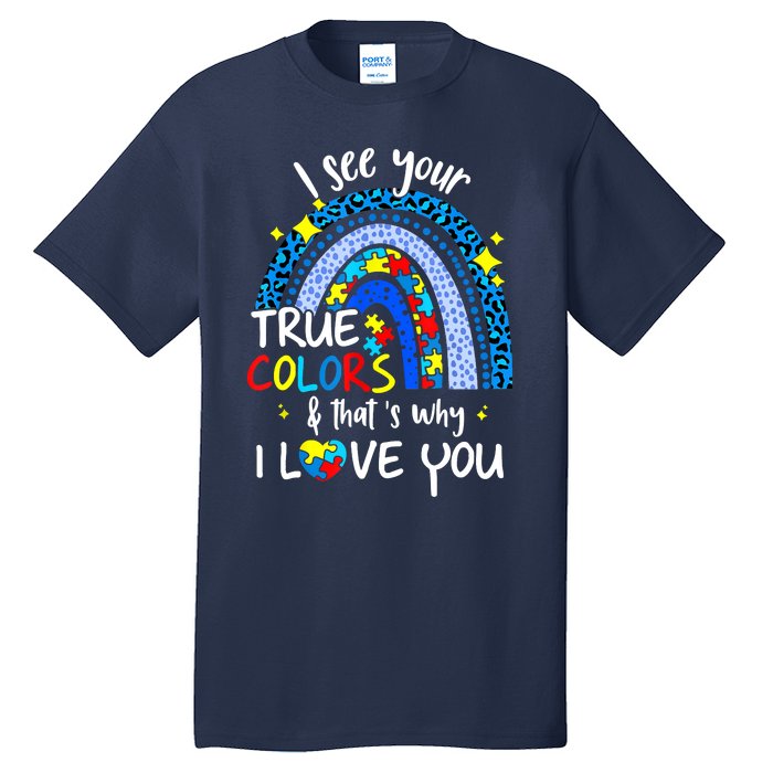 I See Your True Colors Support Rainbow Autism Awareness Tall T-Shirt