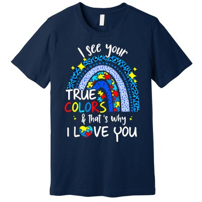 I See Your True Colors Support Rainbow Autism Awareness Premium T-Shirt