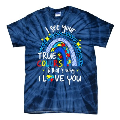 I See Your True Colors Support Rainbow Autism Awareness Tie-Dye T-Shirt