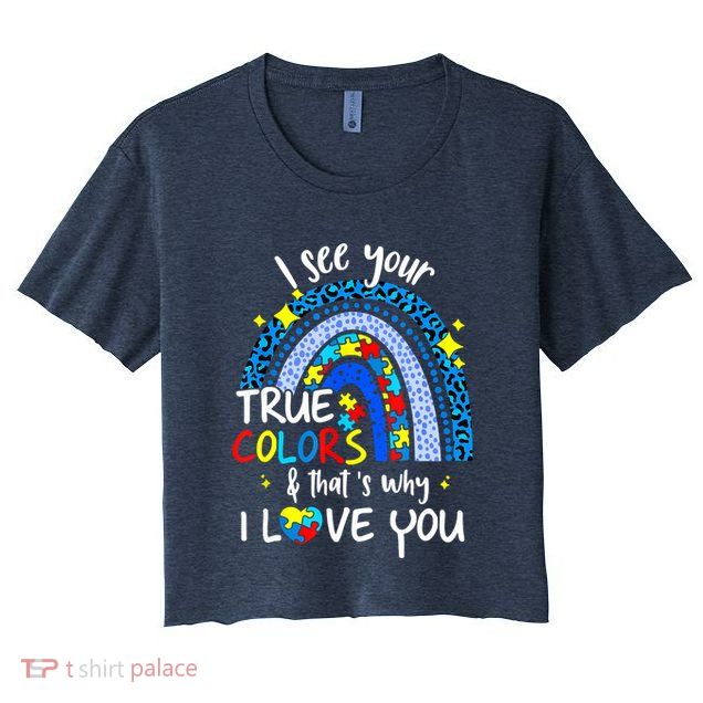 I See Your True Colors Support Rainbow Autism Awareness Crop Top