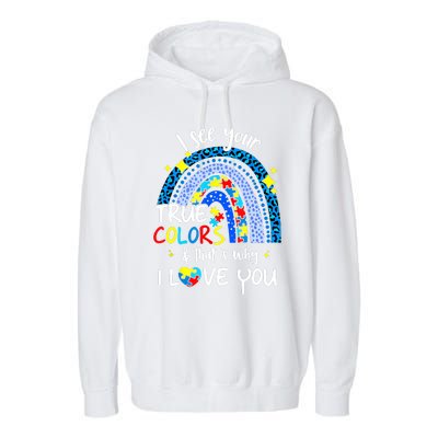 I See Your True Colors Support Rainbow Autism Awareness Garment-Dyed Fleece Hoodie