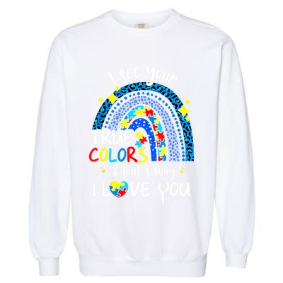 I See Your True Colors Support Rainbow Autism Awareness Garment-Dyed Sweatshirt