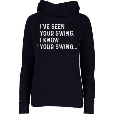 IVe Seen Your Swing I Know Your Swing Funny Biden Womens Funnel Neck Pullover Hood