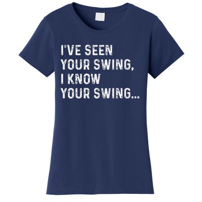 IVe Seen Your Swing I Know Your Swing Funny Biden Women's T-Shirt