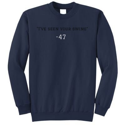 IVe Seen Your Swing I Know Your Swing Funny Trump Sweatshirt