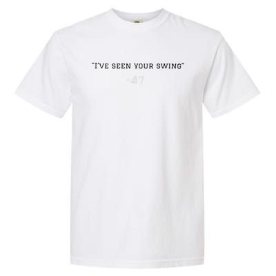 IVe Seen Your Swing I Know Your Swing Funny Trump Garment-Dyed Heavyweight T-Shirt