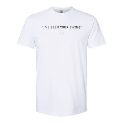 IVe Seen Your Swing I Know Your Swing Funny Trump Softstyle CVC T-Shirt