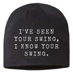 IVe Seen Your Swing I Know Your Swing Sustainable Beanie