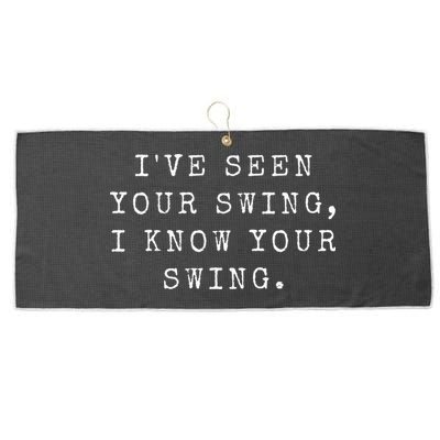 IVe Seen Your Swing I Know Your Swing Large Microfiber Waffle Golf Towel