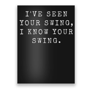 IVe Seen Your Swing I Know Your Swing Poster