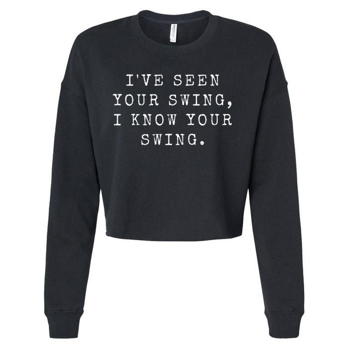 IVe Seen Your Swing I Know Your Swing Cropped Pullover Crew