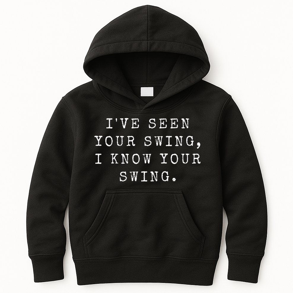 IVe Seen Your Swing I Know Your Swing Kids Hoodie