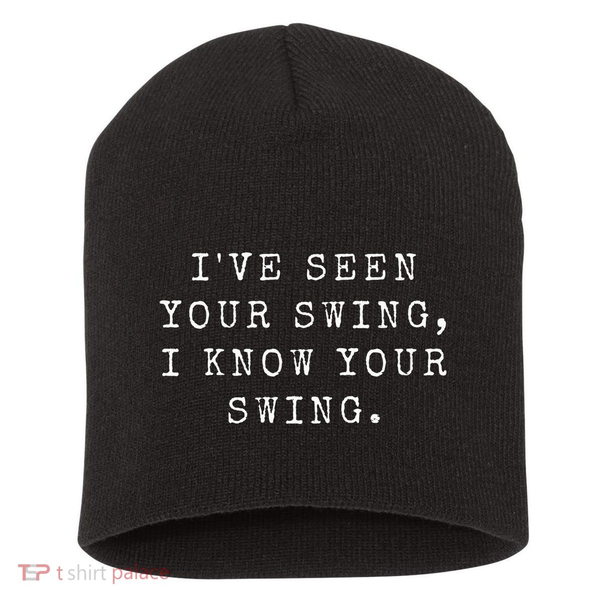 IVe Seen Your Swing I Know Your Swing Short Acrylic Beanie