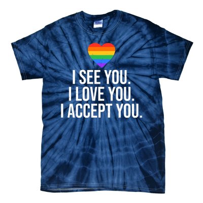 I See You I Love You I Accept You LGBTQ Pride Month Tie-Dye T-Shirt