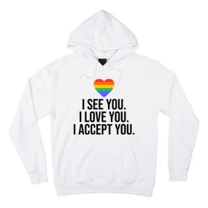 I See You I Love You I Accept You LGBTQ Pride Month Hoodie