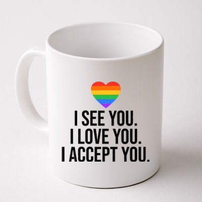 I See You I Love You I Accept You LGBTQ Pride Month Coffee Mug