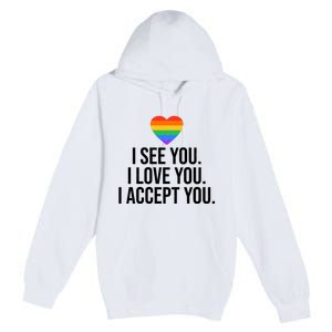 I See You I Love You I Accept You LGBTQ Pride Month Premium Pullover Hoodie